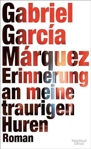 Erinnerung an meine traurigen Huren: Roman