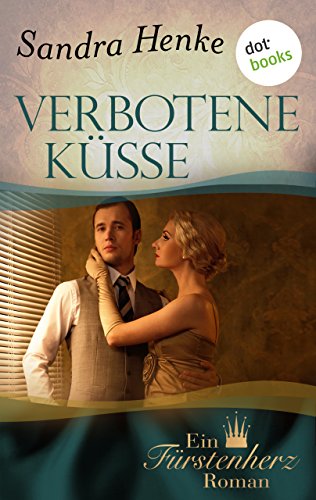Verbotene Küsse: Ein Fürstenherz-Roman - Band 3