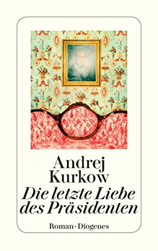 Die letzte Liebe des Präsidenten (detebe)