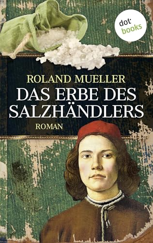 Das Erbe des Salzhändlers: Roman