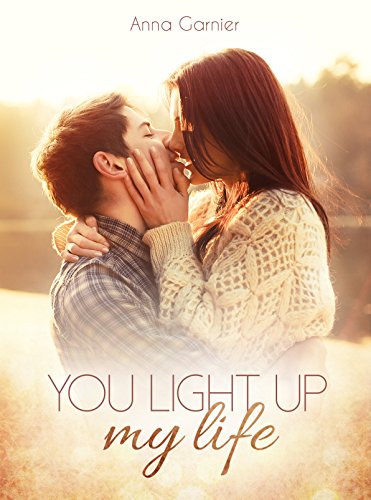 You light up my life