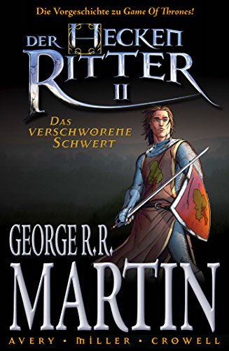 Der Heckenritter Graphic Novel, Bd. 2: Das verschworene Schwert: Die Vorgeschichte zu "Game of Thrones"