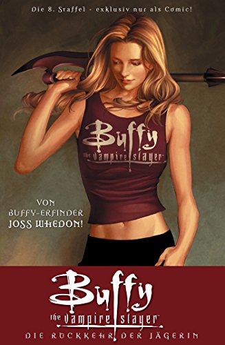 Buffy The Vampire Slayer, Staffel 8, Band 1: Die Rückkehr der Jägerin (Buffy The Vampire Slayer - Staffel 8)