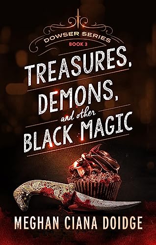 Treasures, Demons, and Other Black Magic (Dowser Series Book 3)