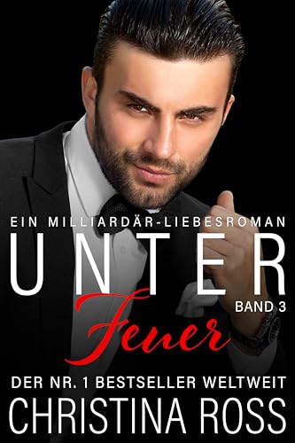 Unter Feuer: Band 3: Ein Milliardärs-Liebesroman