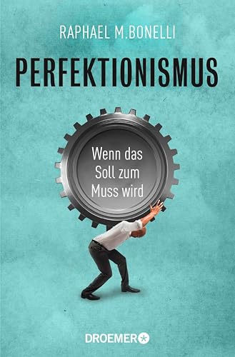 Perfektionismus: Wenn das Soll zum Muss wird