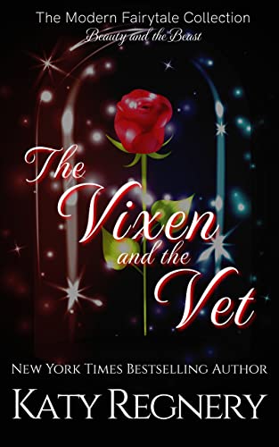 The Vixen and the Vet: (inspired by "Beauty and the Beast") (A Modern Fairytale)