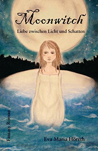 Moonwitch - Liebe zwischen Licht und Schatten (Moonwitch -Die Trilogie 1)