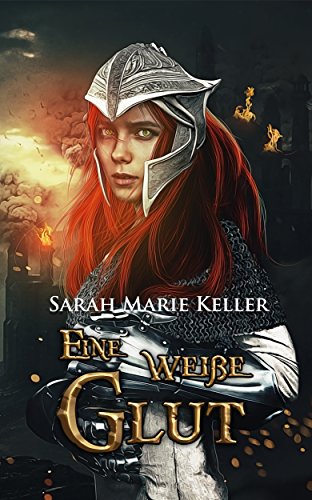 Eine weiße Glut (Dalans Prophezeiung, Buch 3)