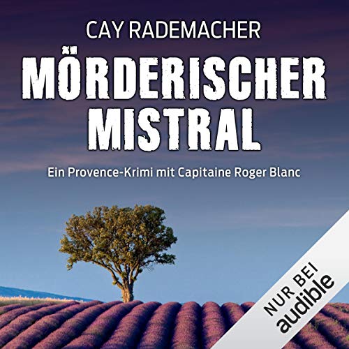 Mörderischer Mistral. Ein Provence-Krimi: Capitaine Roger Blanc 1