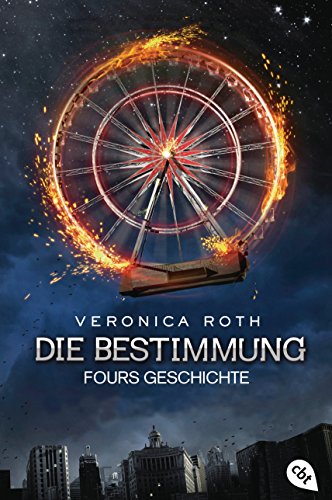 Die Bestimmung – Fours Geschichte: Die packende Fantasy-Dystopie aus Fours Perspektive (Die Bestimmung-Reihe 4)