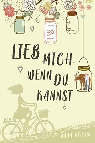Lieb mich, wenn du kannst: Liebesroman