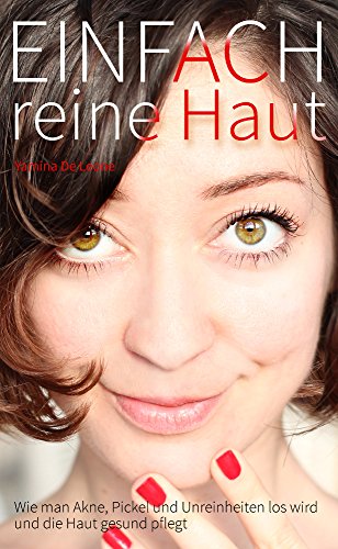 EINFACH REINE HAUT: Das Buch gegen Pickel, Akne und unreine Haut (EINFACH ... 1)