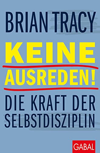 Keine Ausreden!: Die Kraft der Selbstdisziplin (Dein Erfolg)