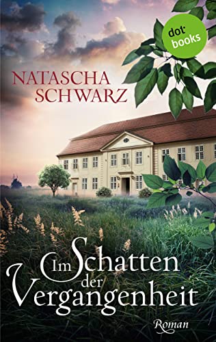 Im Schatten der Vergangenheit: Roman | Ein altes Schlosshotel und eine mutige Frau, die einen Neuanfang wagt