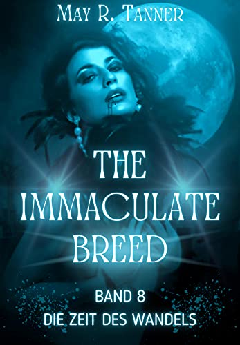 Die Zeit des Wandels (The Immaculate Breed 8)