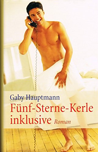 Gaby Hauptmann - Fünf-Sterne-Kerle inklusive [Hardcover-Ausgabe]