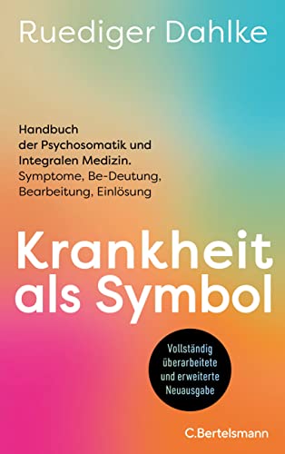 Krankheit als Symbol: Ein Handbuch der Psychosomatik. Symptome, Be-Deutung, Einlösung