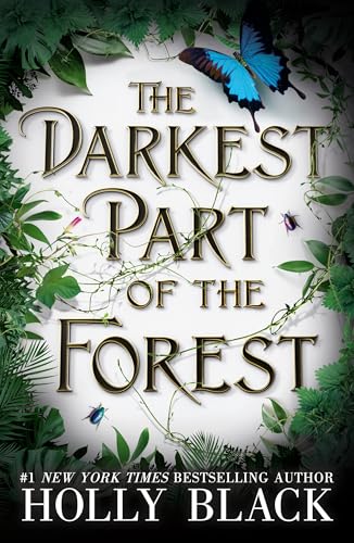 The Darkest Part of the Forest: A lush and enchanting tale, set in the same universe as The Cruel Prince trilogy