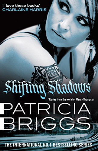 Shifting Shadows: Stories From the World of Mercy Thompson (Patricia Brigg's Mercy Thompson)