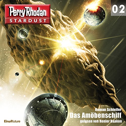 Das Amöbenschiff: Perry Rhodan Stardust 2