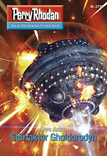 Perry Rhodan 2776: Störfaktor Gholdorodyn: Perry Rhodan-Zyklus "Das Atopische Tribunal" (Perry Rhodan-Die Gröβte Science- Fiction- Serie)