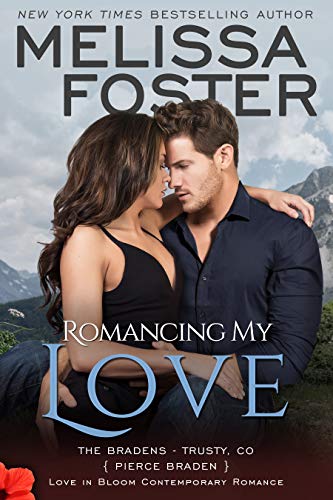 Romancing My Love: Pierce Braden (Love in Bloom: The Bradens at Trusty Book 3)