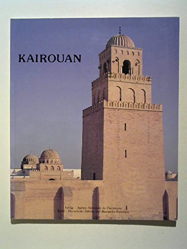 KAIROUAN Geschichte einer Stadt und ihrer Bauwerke