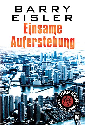 Einsame Auferstehung (John Rain - herrenloser Samurai 2)
