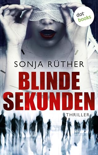 Blinde Sekunden: Ein Fall für Kommissar Rieckers 1 | Spannung mit Gänsehautgarantie: Eine Frau verschwindet. Ist sie das Opfer eines Serienmörders – oder ist die Wahrheit noch erschütternder?