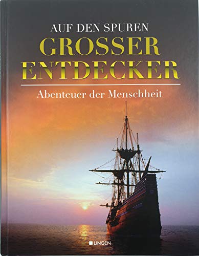 Auf den Spuren Grosser Entdecker : Abenteuer der Menschheit ;
