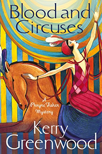 Blood and Circuses: Miss Phryne Fisher Investigates (Phryne Fisher's Murder Mysteries Book 6)