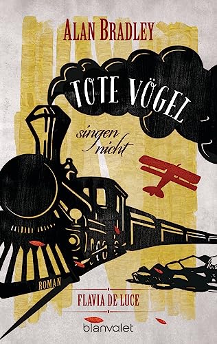 Flavia de Luce 6 - Tote Vögel singen nicht: Roman - Perfekt für alle Fans der Netflix-Serie »Wednesday« (Die "Flavia de Luce"-Reihe)