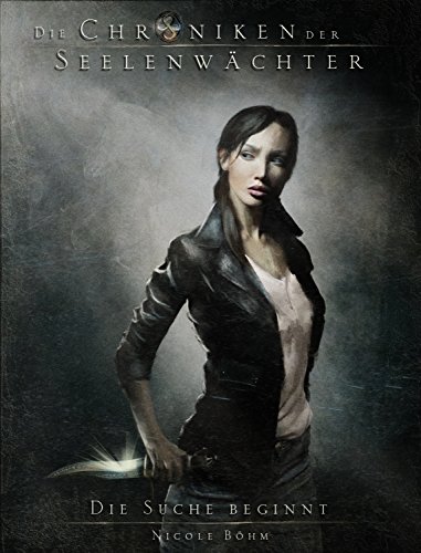 Die Chroniken der Seelenwächter - Band 1: Die Suche beginnt (Urban Fantasy)