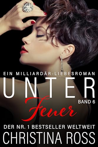 Unter Feuer: Band 6: Ein Milliardärs-Liebesroman