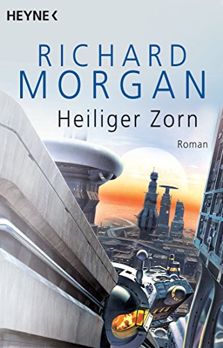 Heiliger Zorn: Roman (Takeshi Kovacs 3)
