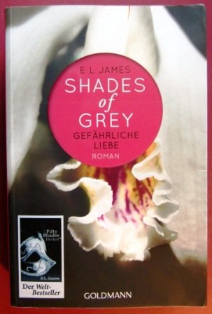 Shades of Grey. Gefährliche Liebe. Band 2. Roman.