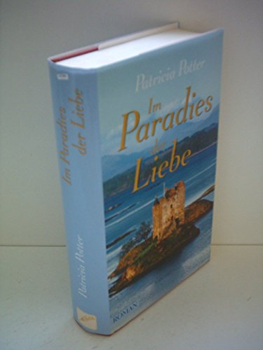 Im Paradies der Liebe : Roman / Patricia Potter. Ins Dt. übertr. von Ulrike Moreno