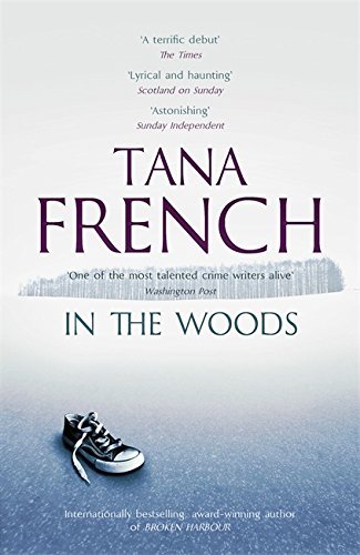 In the Woods: Dublin Murder Squad: 1. Winner of the Edgar, Anthony, Barry, Macavity and the IVCA Clarion awards by Tana French(2013-03-28)
