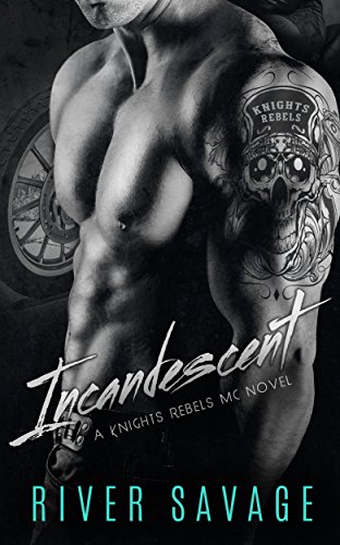 Incandescent (A Knights Rebels MC Book 1)