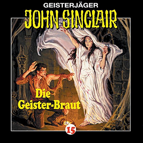 Die Geisterbraut: John Sinclair 15