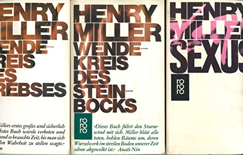 Henry Miller: Sexus / Wendekreis des Steinbocks / ... des Krebses