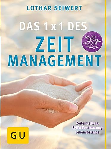 Das 1x1 des Zeitmanagement: Zeiteinteilung, Selbstbestimmung, Lebensbalance (Lebenshilfe Selbstcoaching)