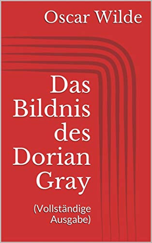 Das Bildnis des Dorian Gray (Vollständige Ausgabe)