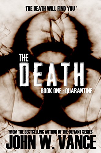 The Death: Quarantine (A Post-Apocalyptic Pandemic Thriller) (The Death Trilogy Book 1)
