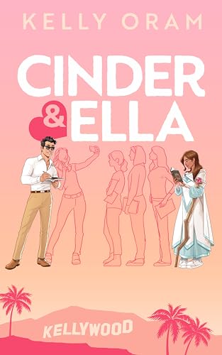 Cinder & Ella (Kellywood Book 3)