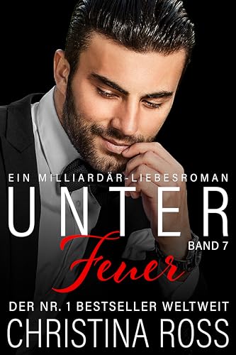 Unter Feuer: Band 7: Ein Milliardärs-Liebesroman