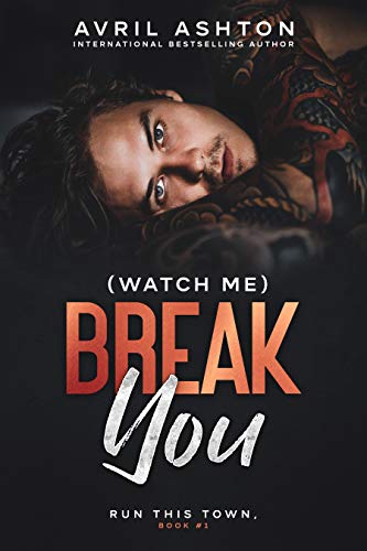 (Watch Me) Break You: An Enemies-to-Lovers MM Romance (Run This Town Book 1)