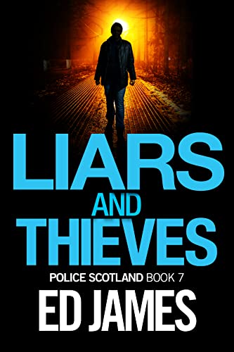 Liars and Thieves: An absolutely unputdownable gripping crime thriller full of twists (Police Scotland Crime Series Book 7) (English Edition)
