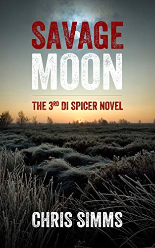 Savage Moon – a dark and thrilling murder mystery (Detective Spicer series, book 3)